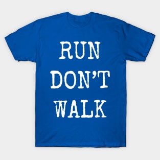 run don't walk 3 T-Shirt